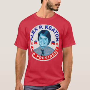 Alex P Keaton für den Präsidenten T-Shirt