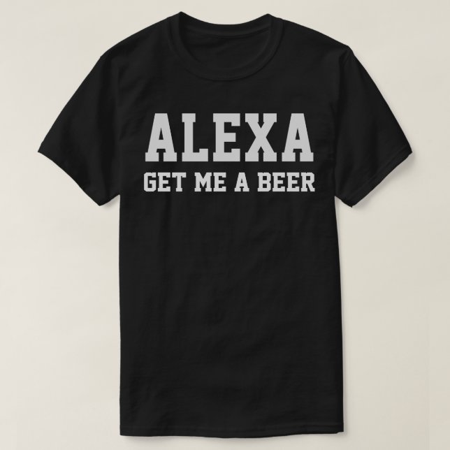 ALEXA besorge mir ein Bier T-Shirt (Design vorne)