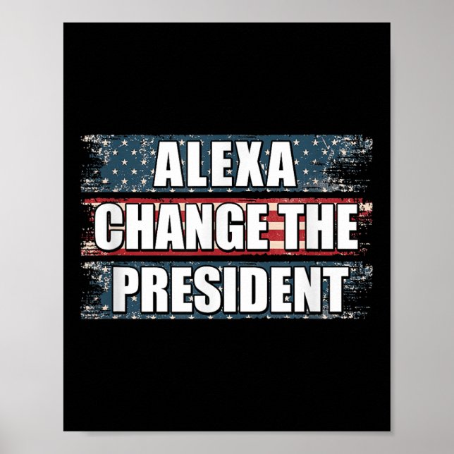 Alexa Change, Präsident Funny Trump Poster (Vorne)