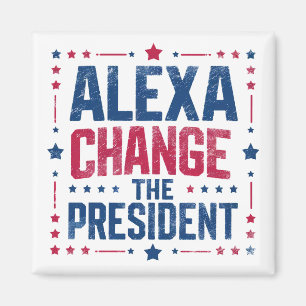 Alexa Change the President Funny Political Magnet