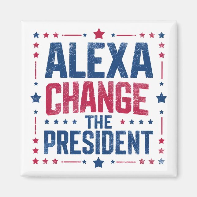 Alexa Change the President Funny Political Magnet (Vorne)