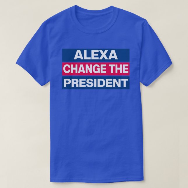 Alexa Change The President TShirt (Design vorne)