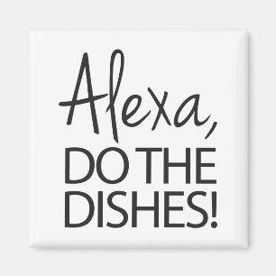 Alexa Do the Geschirrs - Humorisches Design Magnet