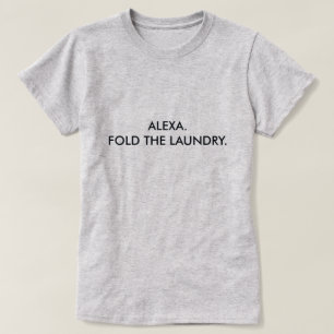 ALEXA. FALTEN SIE DIE WÄSCHEREI T-Shirt