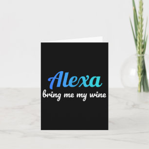 Alexa Funny Zitat Bring mir meinen Wein Karte