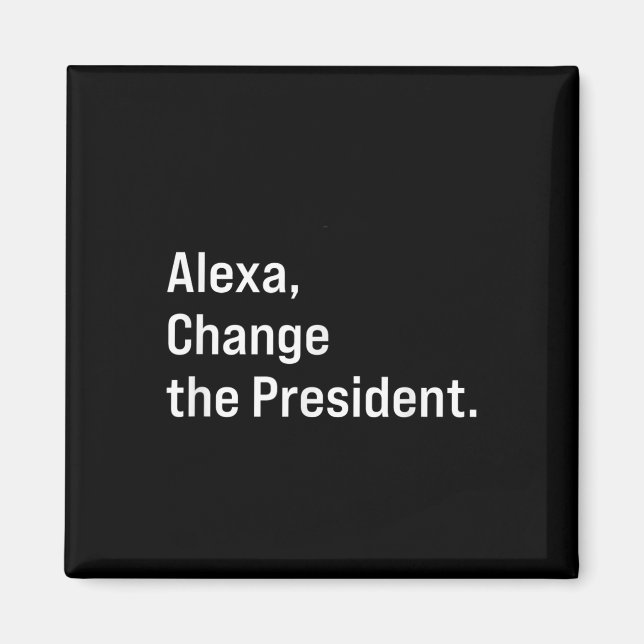Alexa, verändere den Präsidenten gegen Trump Funny Magnet (Vorne)