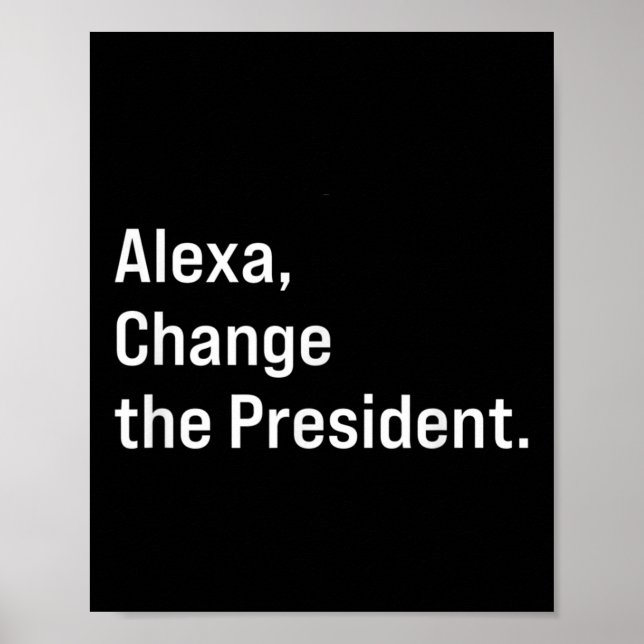 Alexa, verändere den Präsidenten gegen Trump Funny Poster (Vorne)