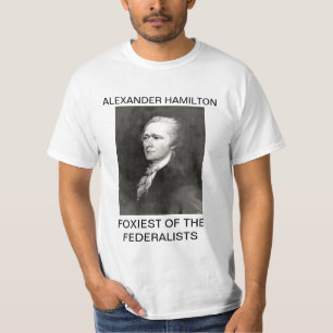 Alexander Hamilton Foxiest von den Föderalisten T-Shirt