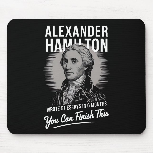 Alexander Hamilton schrieb 51 Essays in 6 Monaten Mousepad (Vorne)