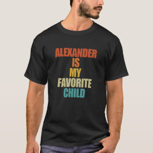 Alexander ist mein liebstes Kind Alexander T-Shirt