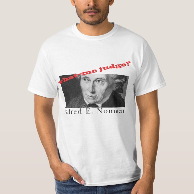 Alfred E. Noumen: Was--Ich Richter? T-Shirt (Vorderseite)