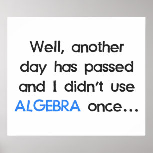 Algebra hat heute noch nicht einmal benutzt poster
