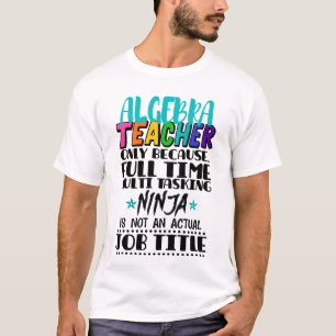 Algebra-Lehrer nur wegen Vollzeit-Multi T-Shirt