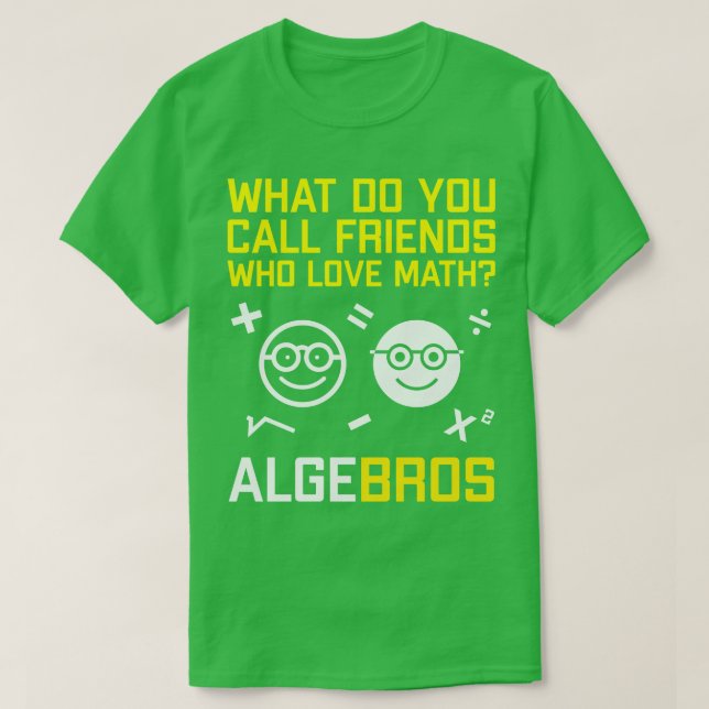 Algebros Funny Geeky Math Pun T-Shirt (Design vorne)