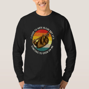 Algen, die auf mir langsam wachsen T-Shirt