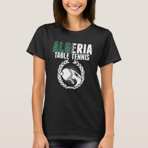 Algeria Tischtennis Algerian Ping Pong Supplement T-Shirt