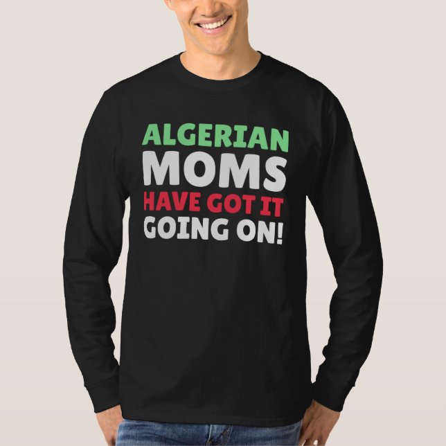 Algerian Moms Have It Going On Algerian Mom T-Shirt (Vorderseite)