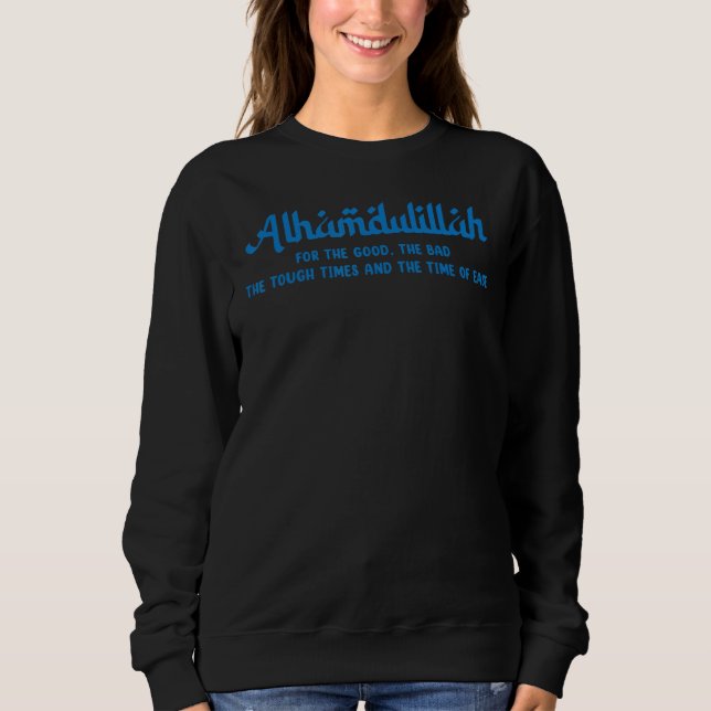 Alhamdulillah For Everything Islamic Muslim 2 Sweatshirt (Vorderseite)