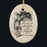 Alice im Wunderland; Cheshire-Katze mit Alice Keramikornament<br><div class="desc">Alice im Wunderland; Cheshire-Katze mit Alice-Weihnachtsfeiertagsverzierung. Feenhafte Geschichten der Vintagen Illustration und Kinderzimmerreimbild von Alice mit der Cheshire-Katze durch John Tenniel in Lewis Carroll Alices Abenteuern in Märchenland,  1865,  ein Text-entworfener Dialog eingeschlossen. "Wir sind alle hier": wütend)</div>