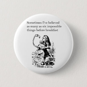 Alice im Wunderland, "Sechs Unmögliche Dinge" Button