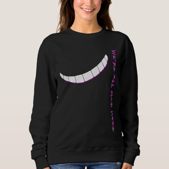Alice in Wonderland  We're All Mad Here Sweatshirt (Vorderseite)