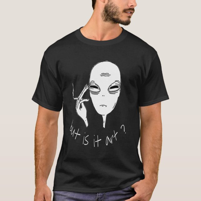 Alien, aber raucht sie Alien? T-Shirt (Vorderseite)