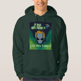 Alien aqui estamos y no nos vamos , ufo, extratere hoodie