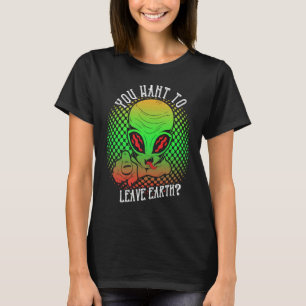 Alien, die Sie Gewollt haben, um die Erde im Weltr T-Shirt