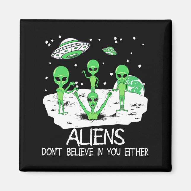 Alien Dont Believe In You Either Funny Alien Long  Magnet (Vorne)