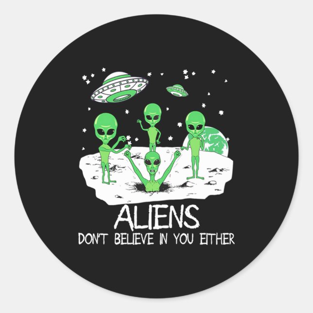 Alien Dont Believe In You Either Funny Alien Long  Runder Aufkleber (Vorderseite)