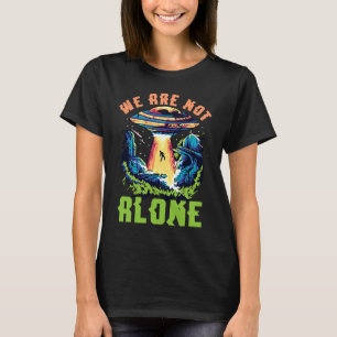 Alien Entführung Wir sind nicht allein UFO T-Shirt
