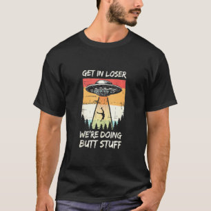 Alien Entführung wird locker, wir machen Hintern s T-Shirt