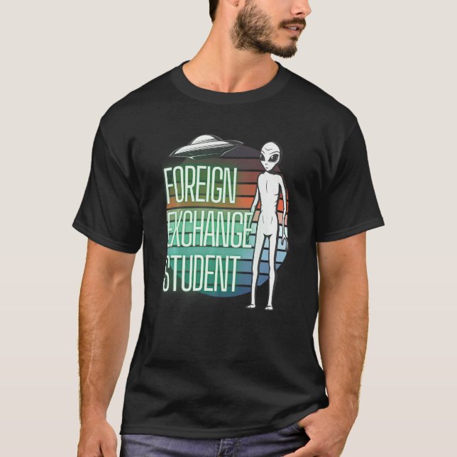 Alien Foreign Exchange Student Extraterrestrisch T-Shirt (Vorderseite)