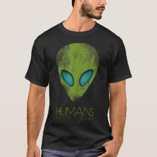 Alien Funny Humans sind kein wirklich Niedliches U T-Shirt