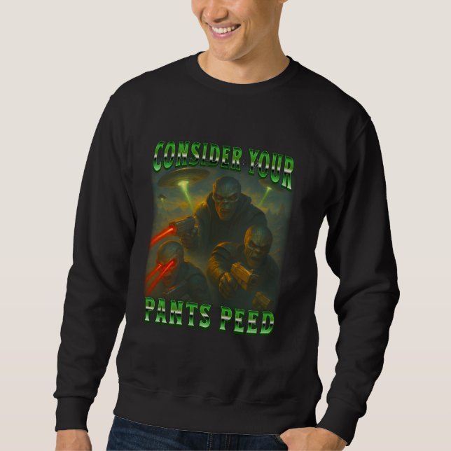 Alien Funny Sci-Fi betrachten Ihre Pants Peed Boot Sweatshirt (Vorderseite)