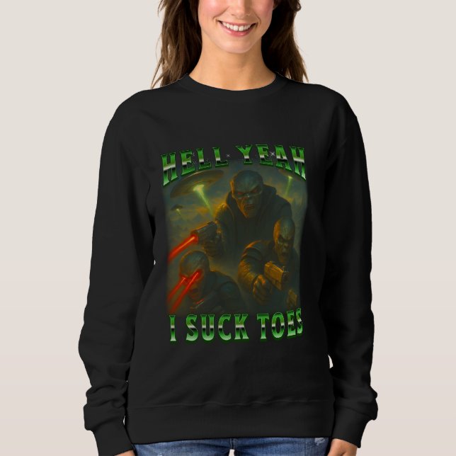 Alien Funny Sci-Fi Hell Ja, ich Sind zum Kotzen To Sweatshirt (Vorderseite)