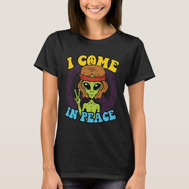 Alien Hippie I Come in Peace T-Shirt (Vorderseite)