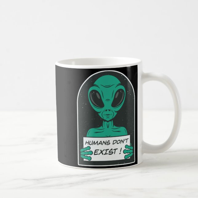 Alien Humans Dont Exist  Kaffeetasse (Rechts)