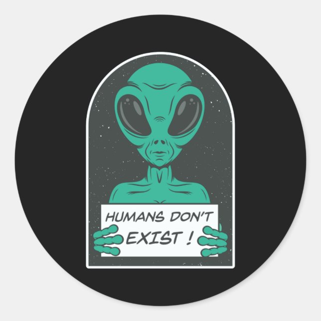 Alien Humans Dont Exist  Runder Aufkleber (Vorderseite)