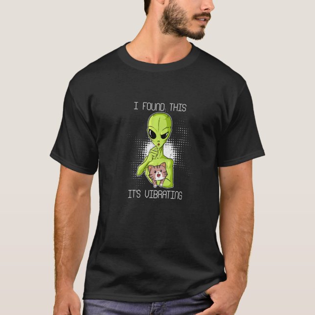 Alien I fand dies seine Vibrationskatzenrühre T-Shirt (Vorderseite)