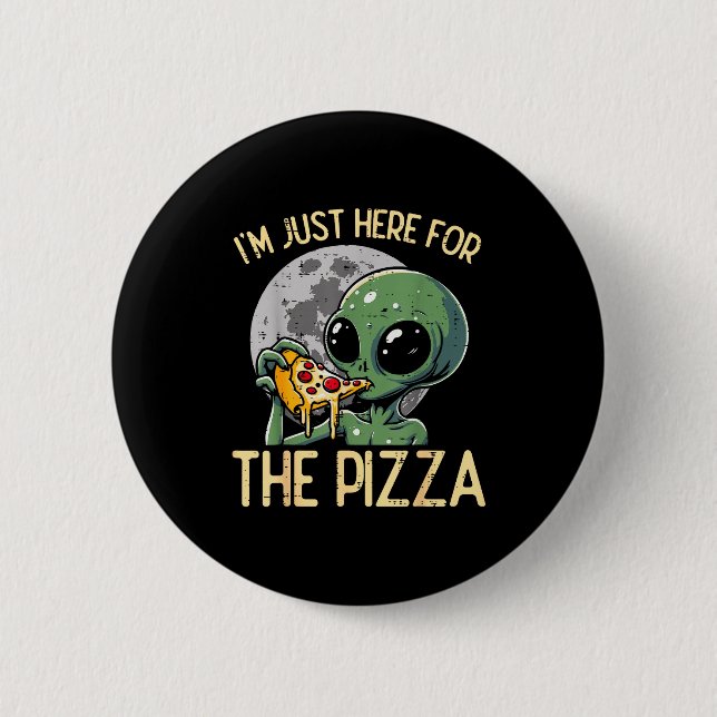 Alien Ich bin nur hier für Zza Lustiger Lebensmitt Button (Vorderseite)