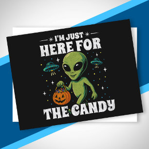 Alien Ich bin nur wegen der Süßigkeiten hier Süßes Feiertagspostkarte