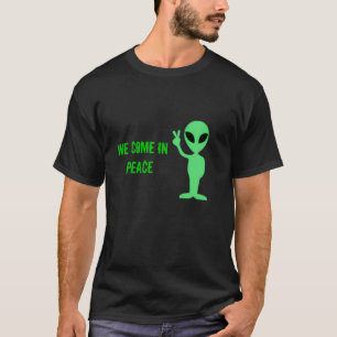 Alien kommen wir in FriedensShirt T-Shirt