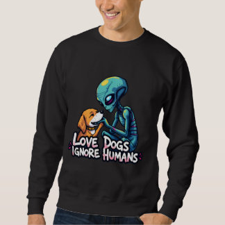 Alien Liebe auch Hunde Sweatshirt