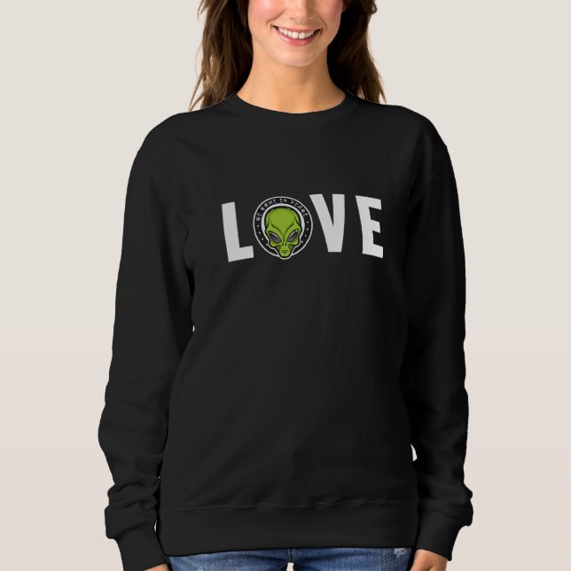 Alien Love Alien Ufo Conspiracy Alien  1 Sweatshirt (Vorderseite)