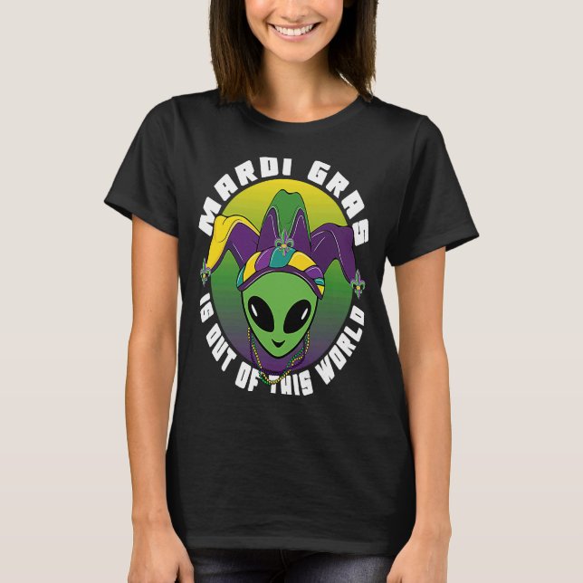 Alien Mardi Gras Is Out of This World T-Shirt (Vorderseite)