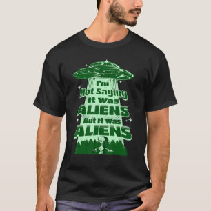 Alien Quotes Science Fiction Alien Raumschiff T-Shirt
