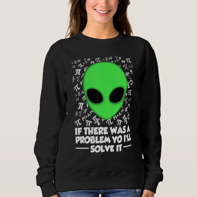 Alien Shirt If There Was A Problem Yo I'll Solve I (Vorderseite)