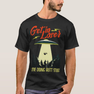 Alien Ufo geht locker, wir machen Hintern T-Shirt