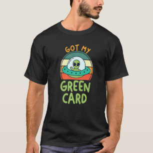 Alien UFO glaubt, Einwanderung Got meine grüne Kar T-Shirt